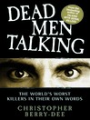 Dead Men Talking (eBook): The World's Worst Killers in Their Own Words